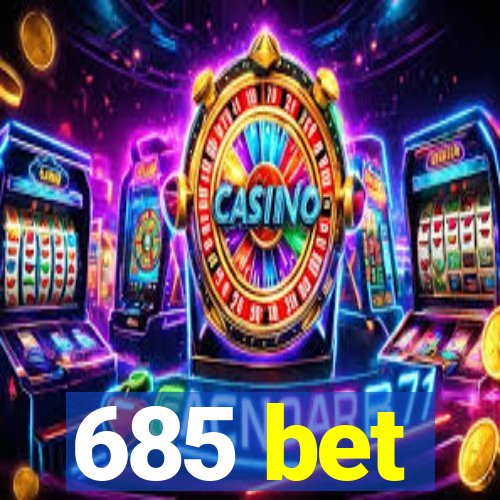 685 bet